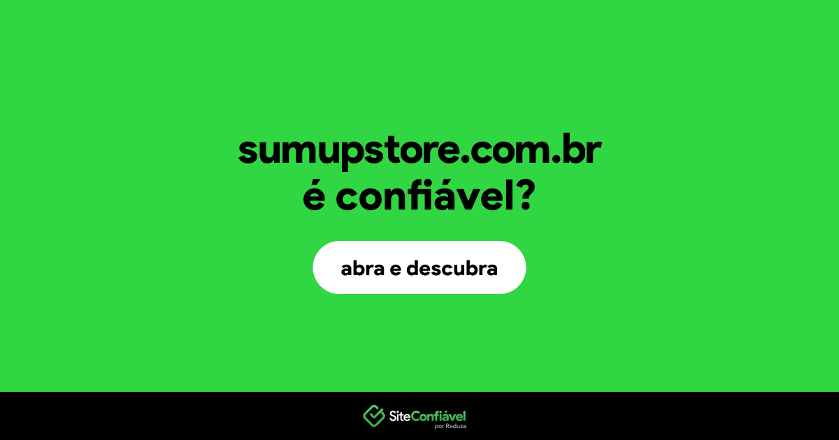 O site sumupstore.com.br é confiável?