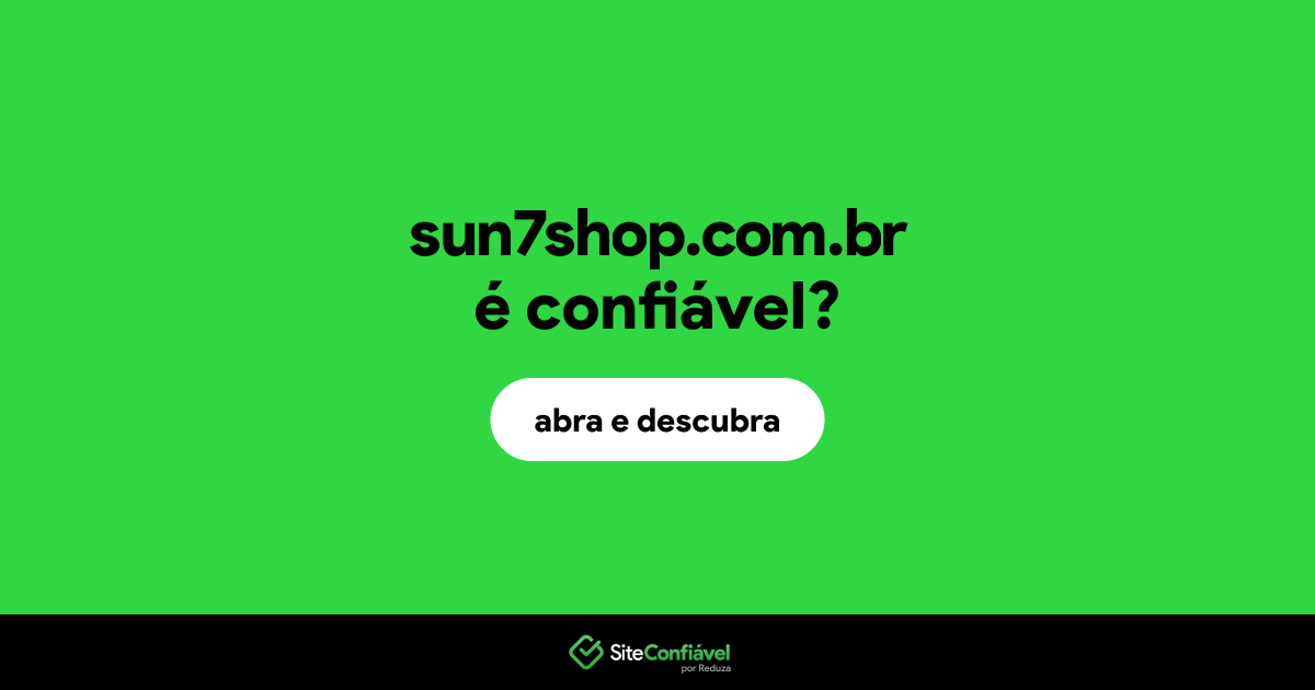 O site sun7shop.com.br é confiável?