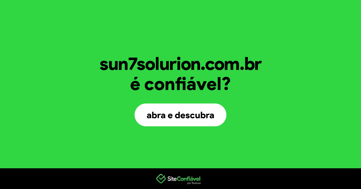 O site sun7solurion.com.br é confiável?