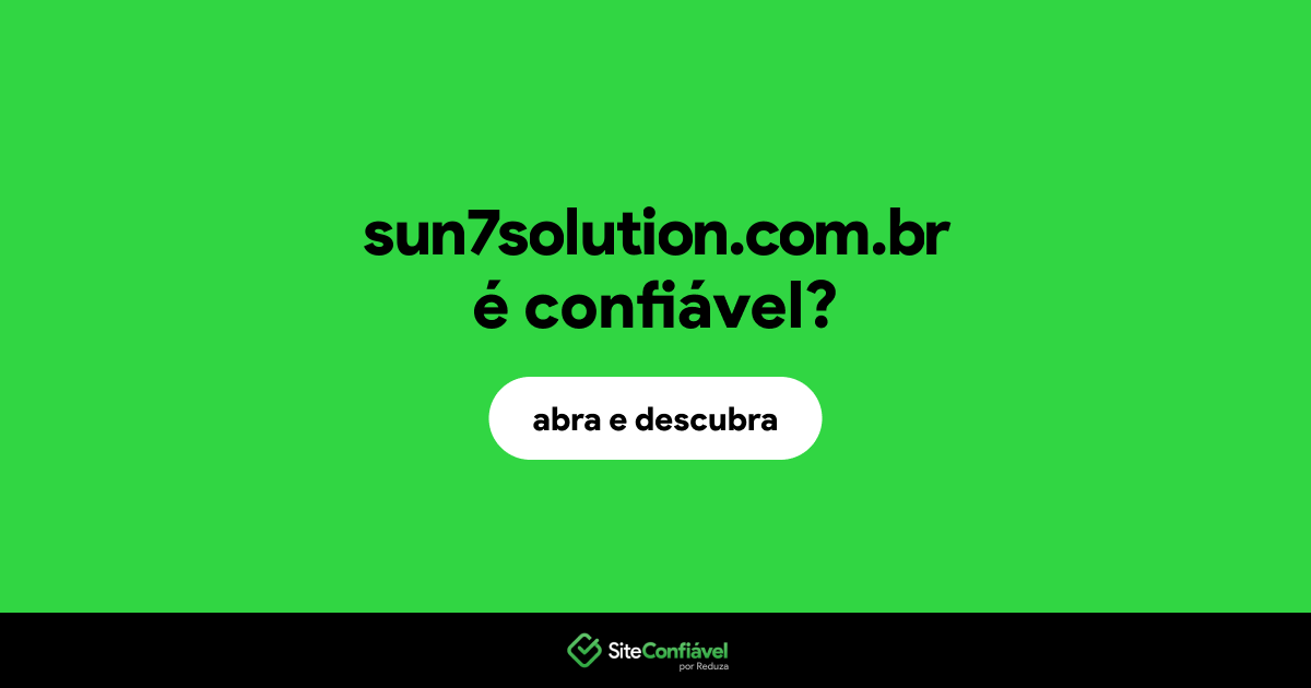 O site sun7solution.com.br é confiável?