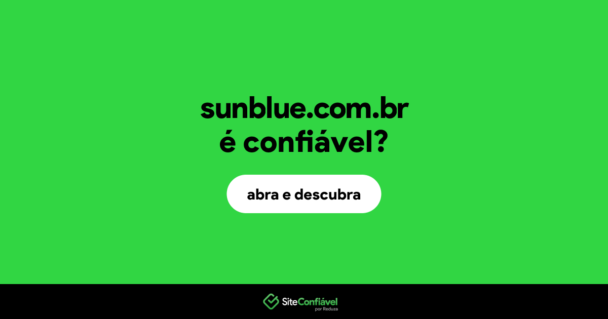 O site sunblue.com.br é confiável?
