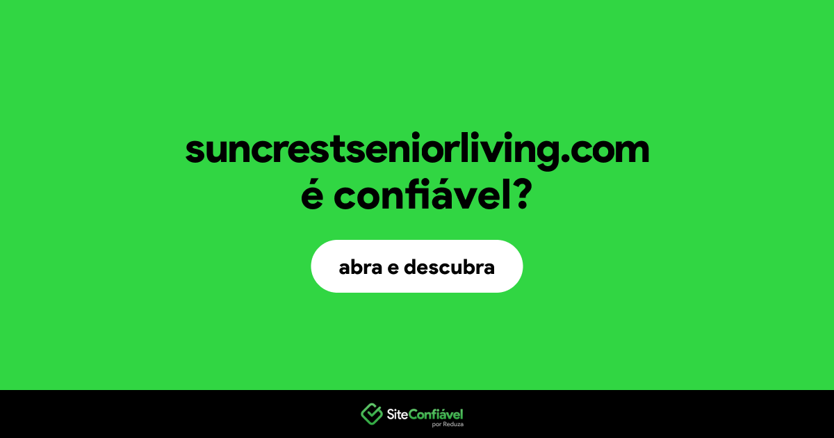 O site suncrestseniorliving.com é confiável?
