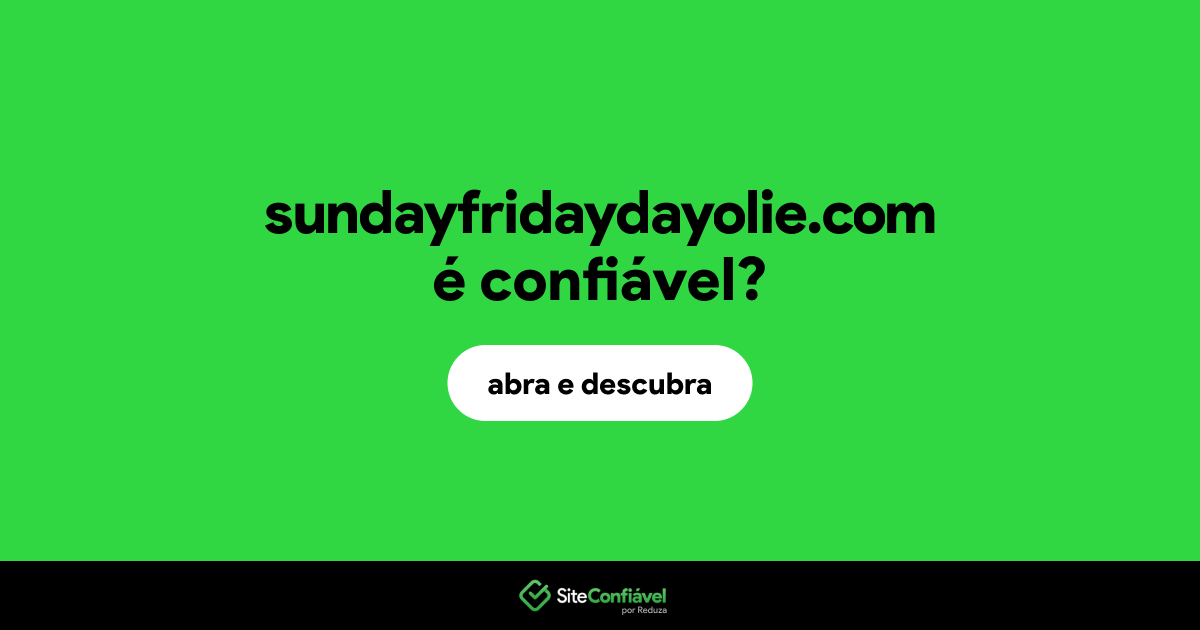 O site sundayfridaydayolie.com é confiável?