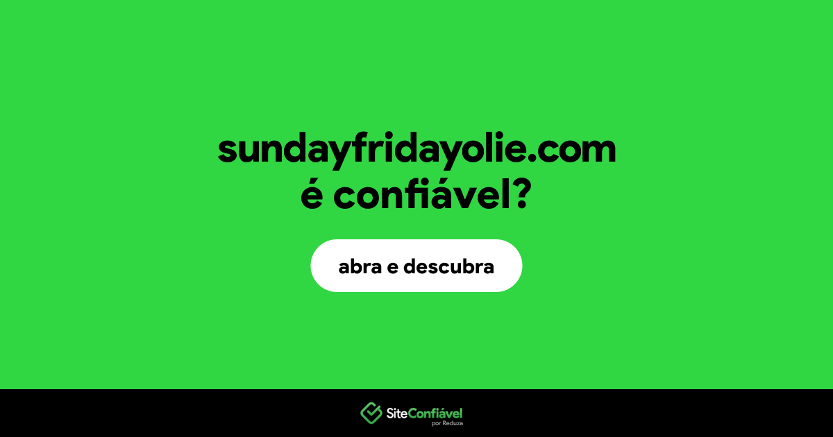 O site sundayfridayolie.com é confiável?
