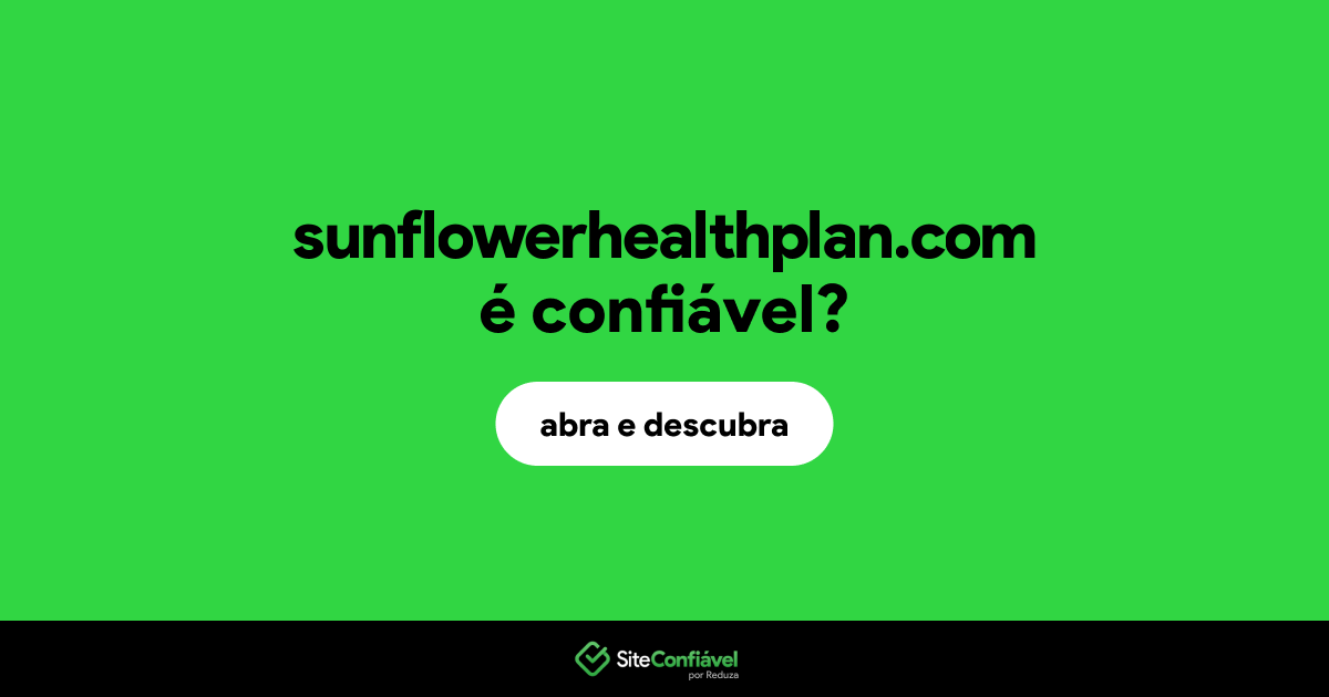 O site sunflowerhealthplan.com é confiável?
