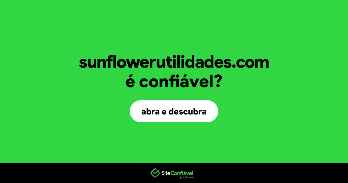 O site sunflowerutilidades.com é confiável?
