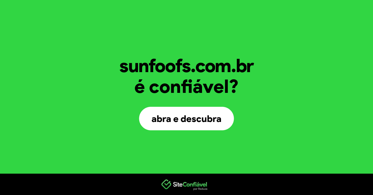 O site sunfoofs.com.br é confiável?