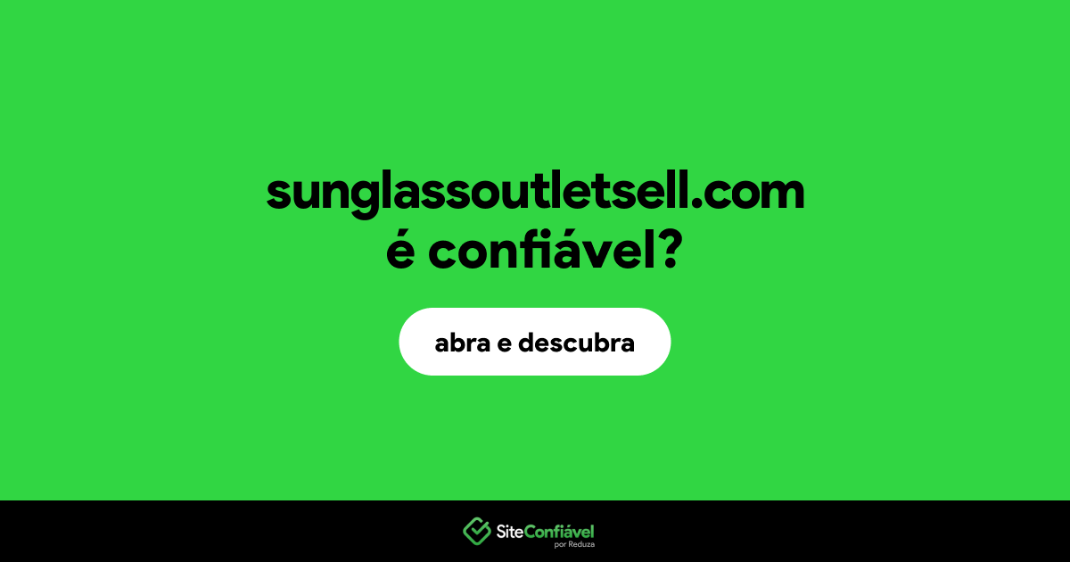 O site sunglassoutletsell.com é confiável?