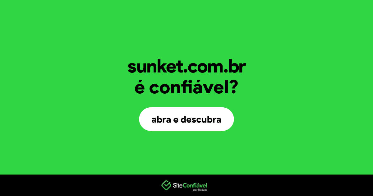 O site sunket.com.br é confiável?