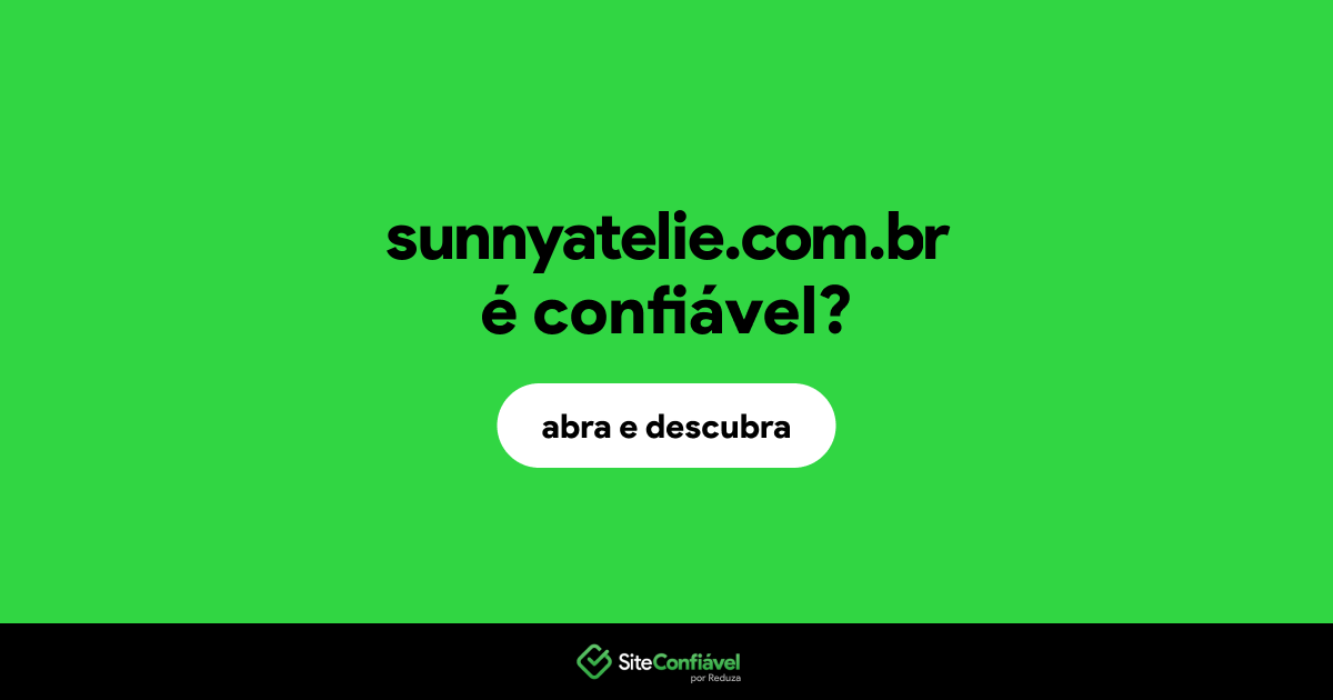 O site sunnyatelie.com.br é confiável?