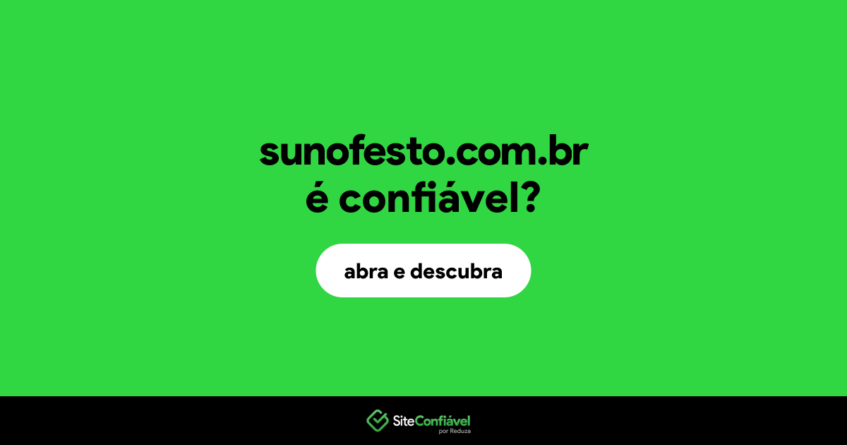 O site sunofesto.com.br é confiável?