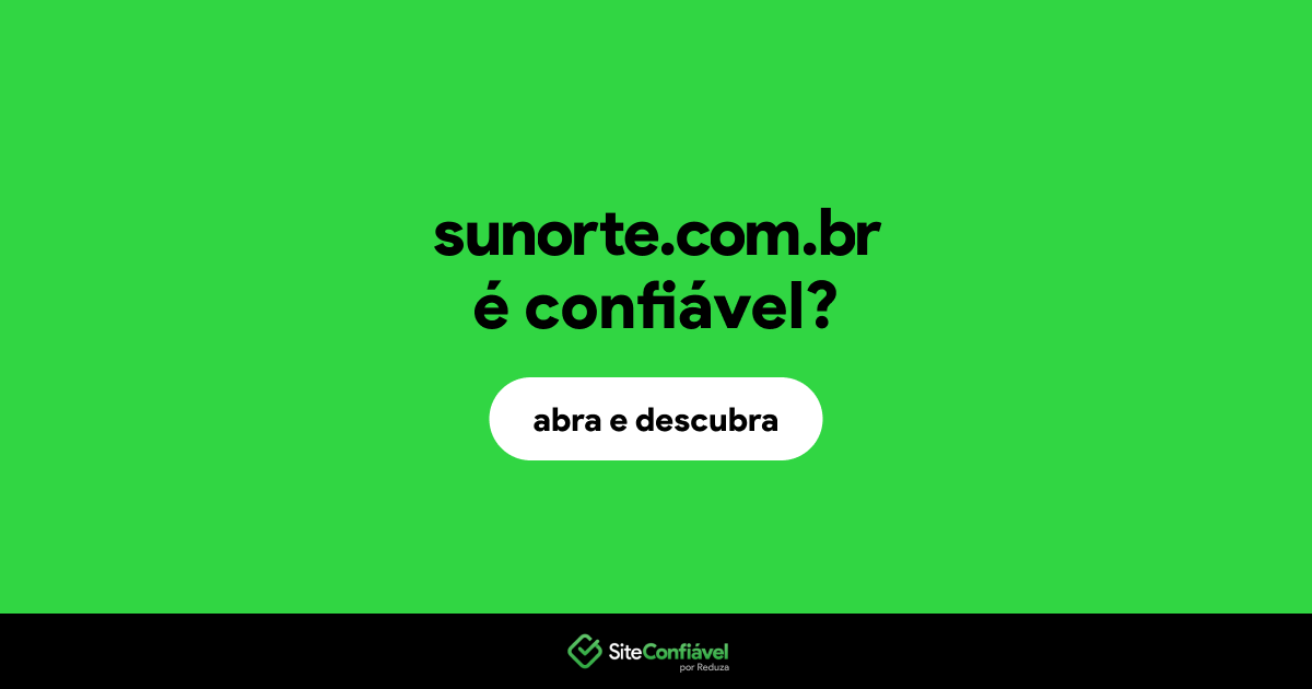 O site sunorte.com.br é confiável?