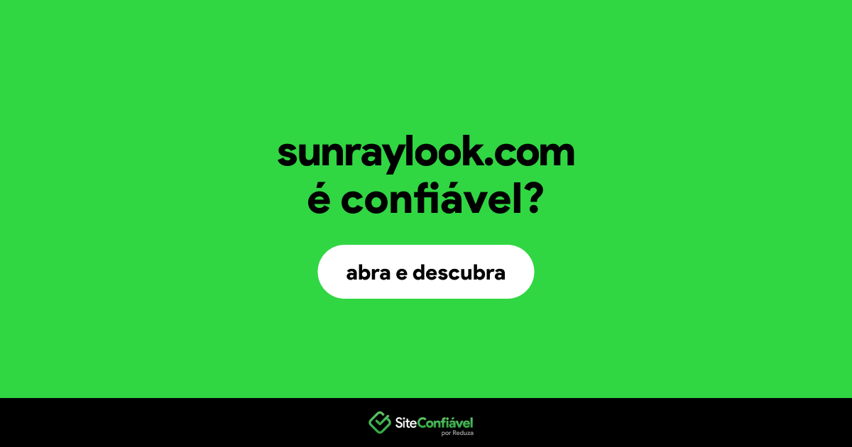 O site sunraylook.com é confiável?