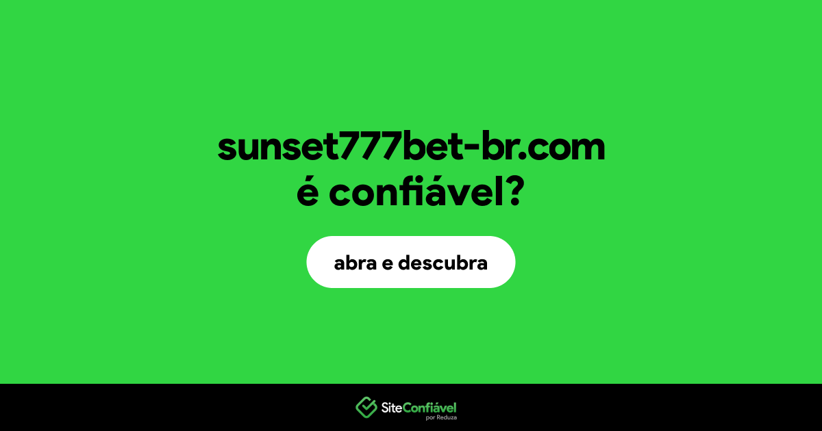 O site sunset777bet-br.com é confiável?