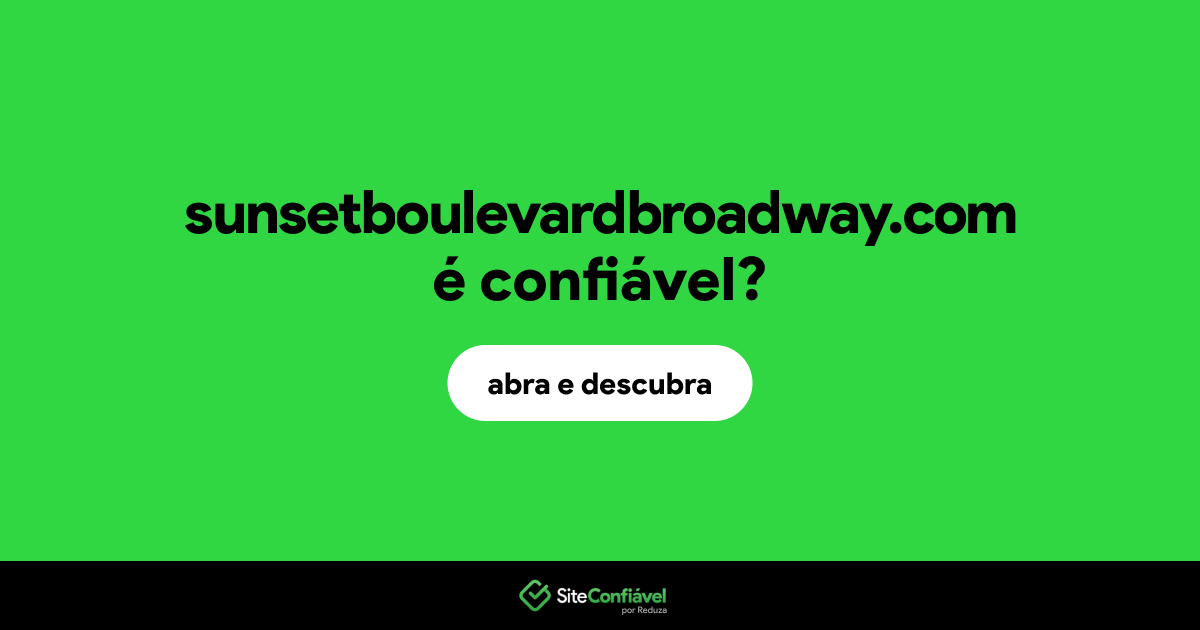 O site sunsetboulevardbroadway.com é confiável?