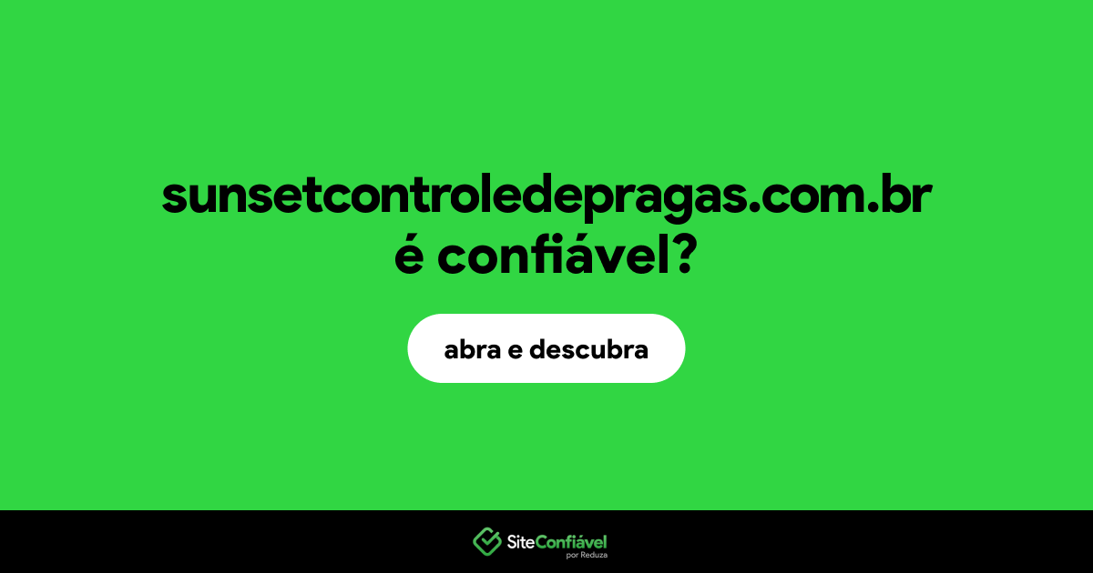 O site sunsetcontroledepragas.com.br é confiável?