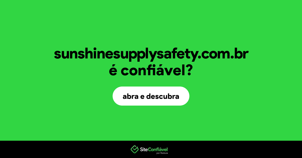 O site sunshinesupplysafety.com.br é confiável?