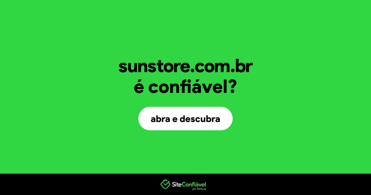 O site sunstore.com.br é confiável?