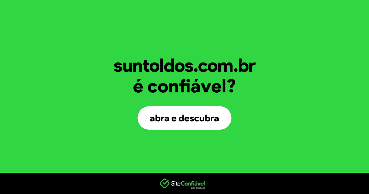 O site suntoldos.com.br é confiável?