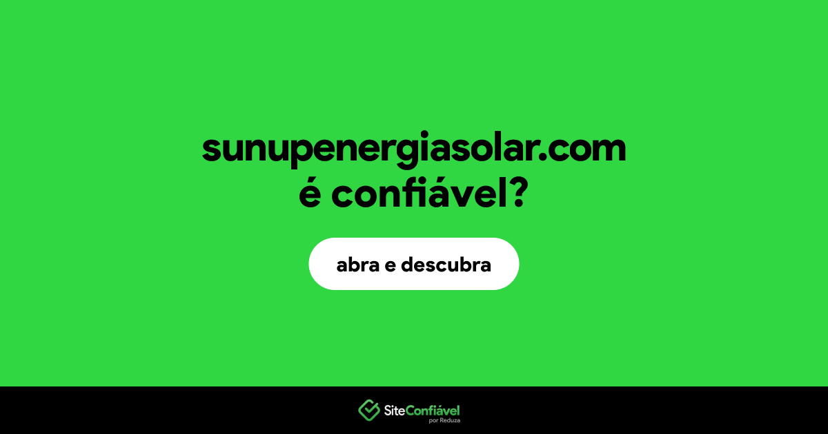 O site sunupenergiasolar.com é confiável?