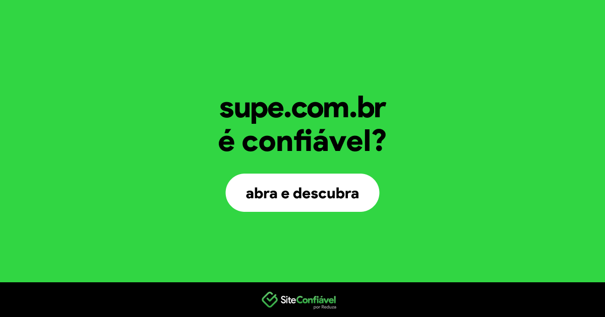 O site supe.com.br é confiável?
