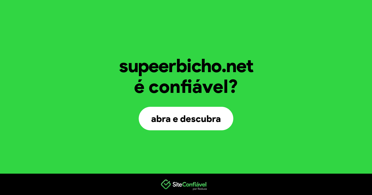 O site supeerbicho.net é confiável?