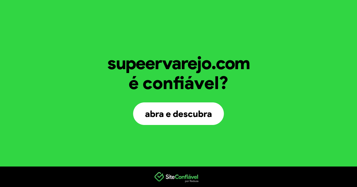 O site supeervarejo.com é confiável?