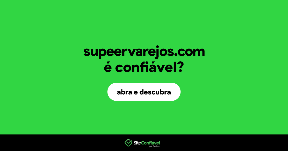 O site supeervarejos.com é confiável?