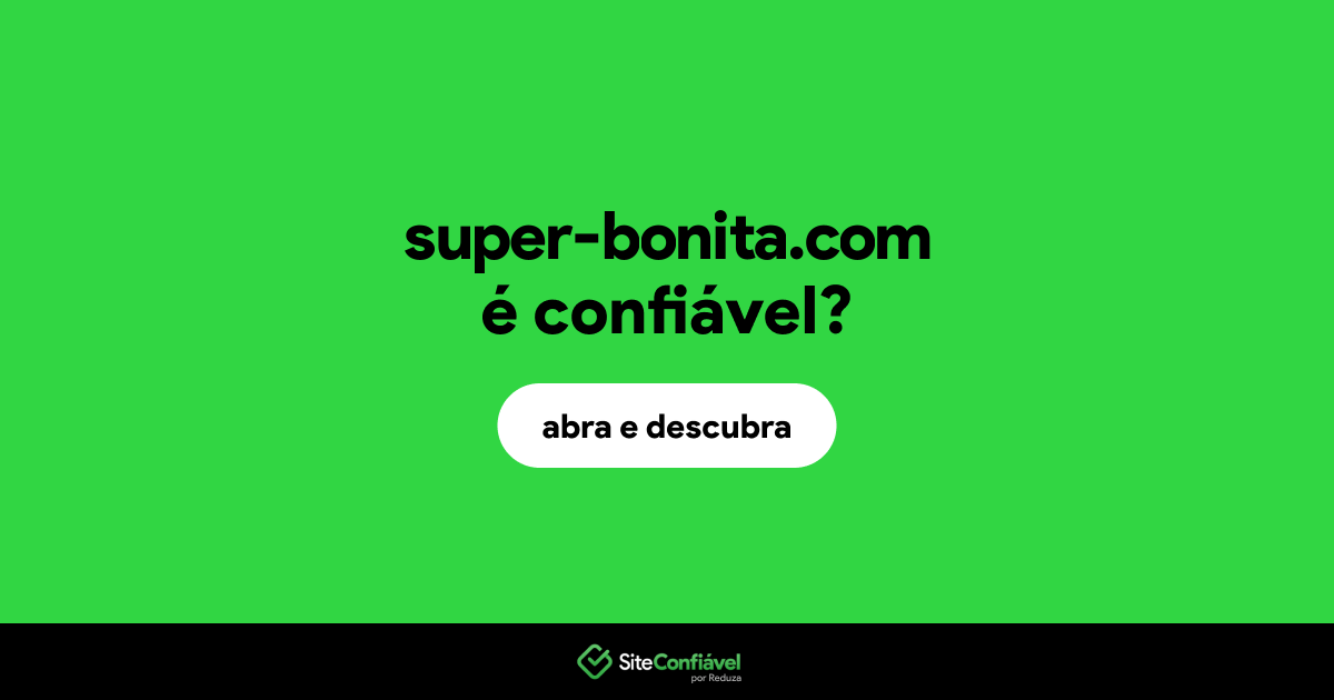 O site super-bonita.com é confiável?