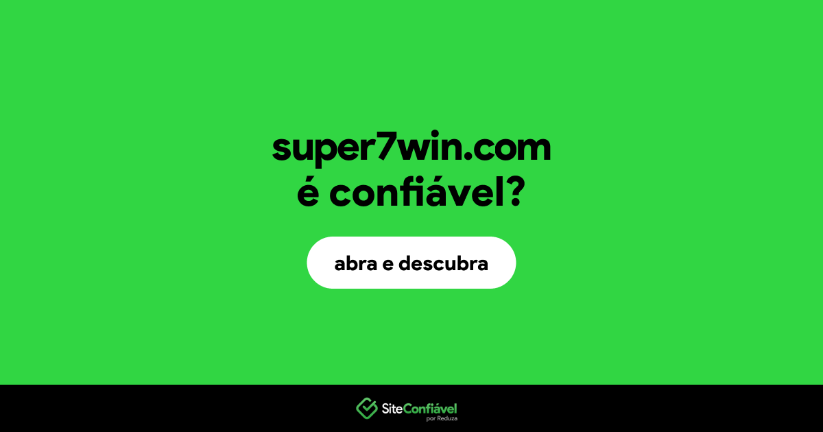 O site super7win.com é confiável?
