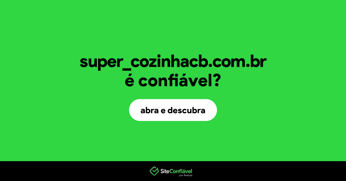 O site super_cozinhacb.com.br é confiável?