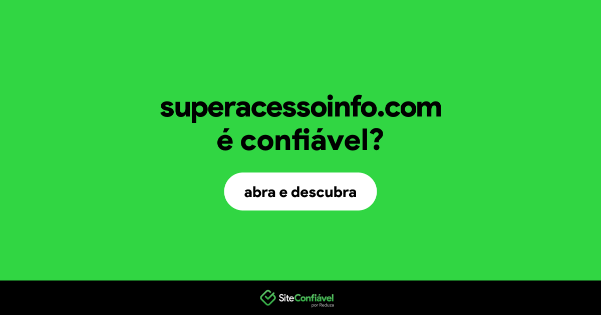 O site superacessoinfo.com é confiável?