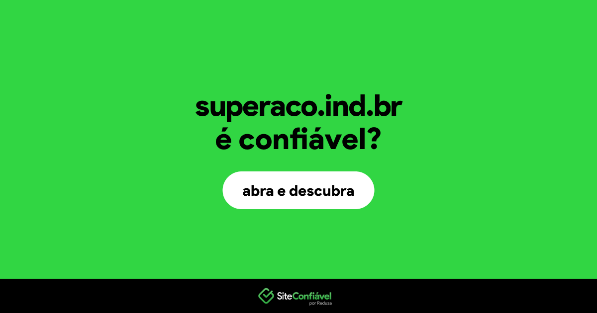 O site superaco.ind.br é confiável?
