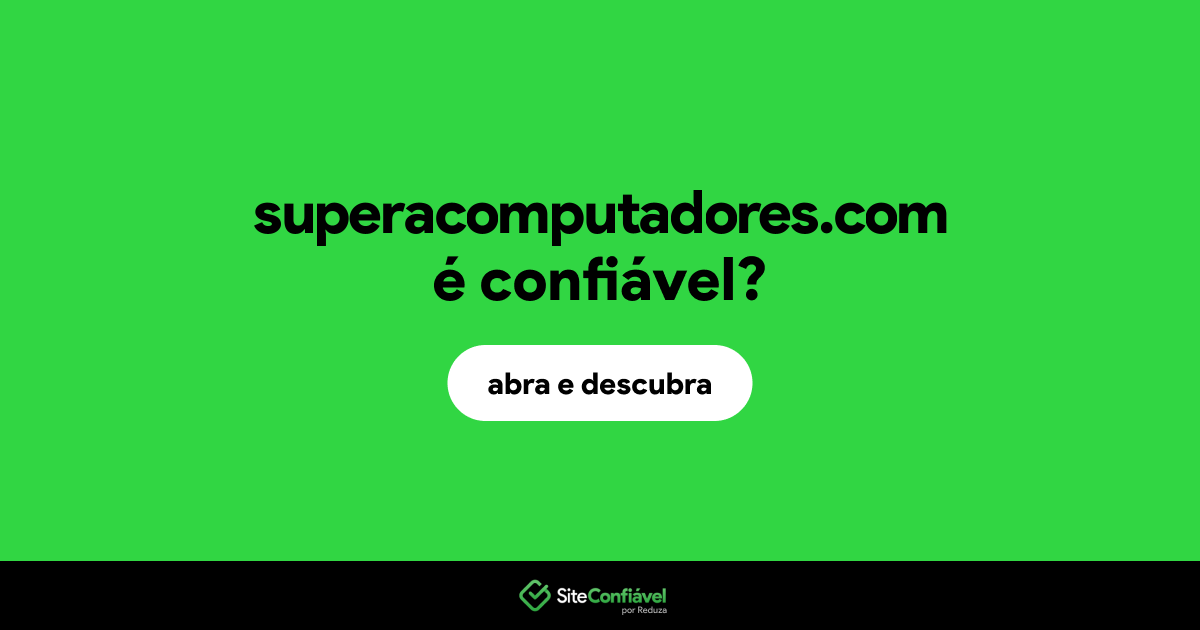 O site superacomputadores.com é confiável?