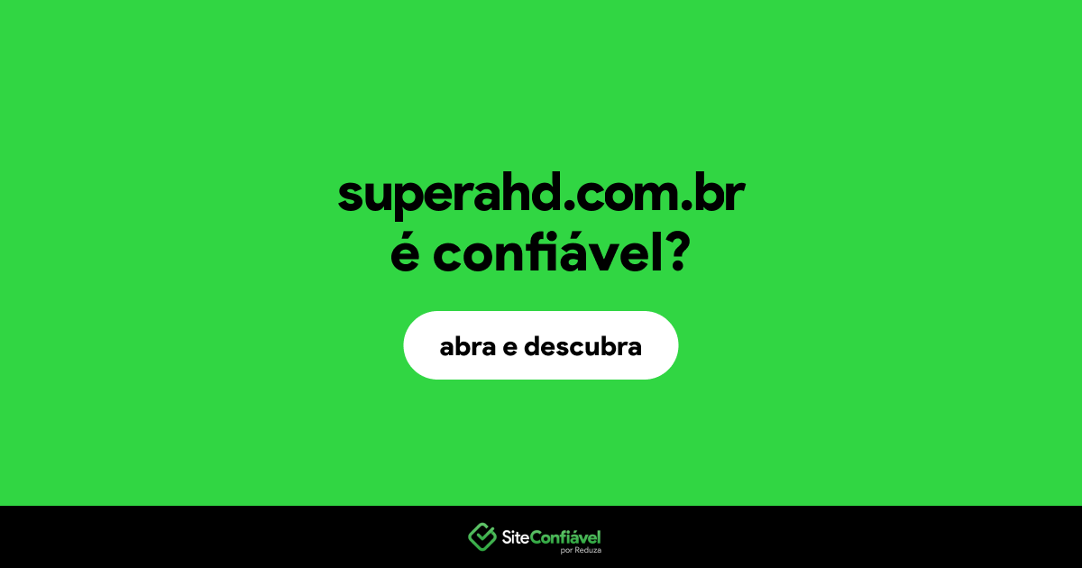 O site superahd.com.br é confiável?