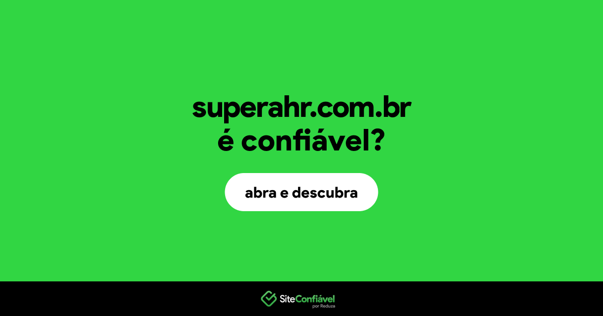O site superahr.com.br é confiável?