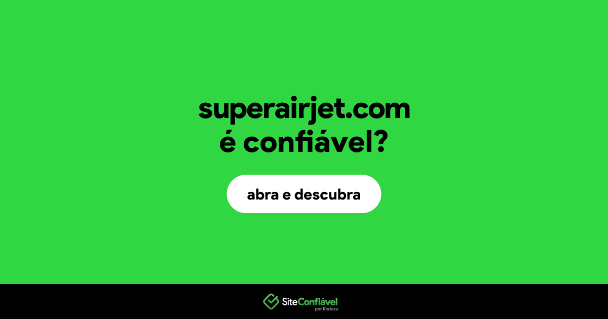 O site superairjet.com é confiável?