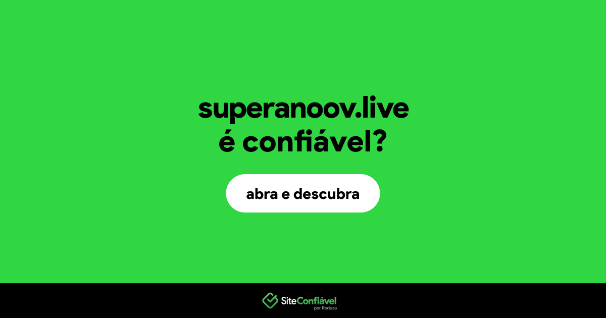 O site superanoov.live é confiável?