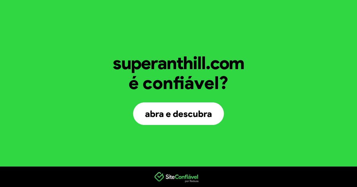 O site superanthill.com é confiável?