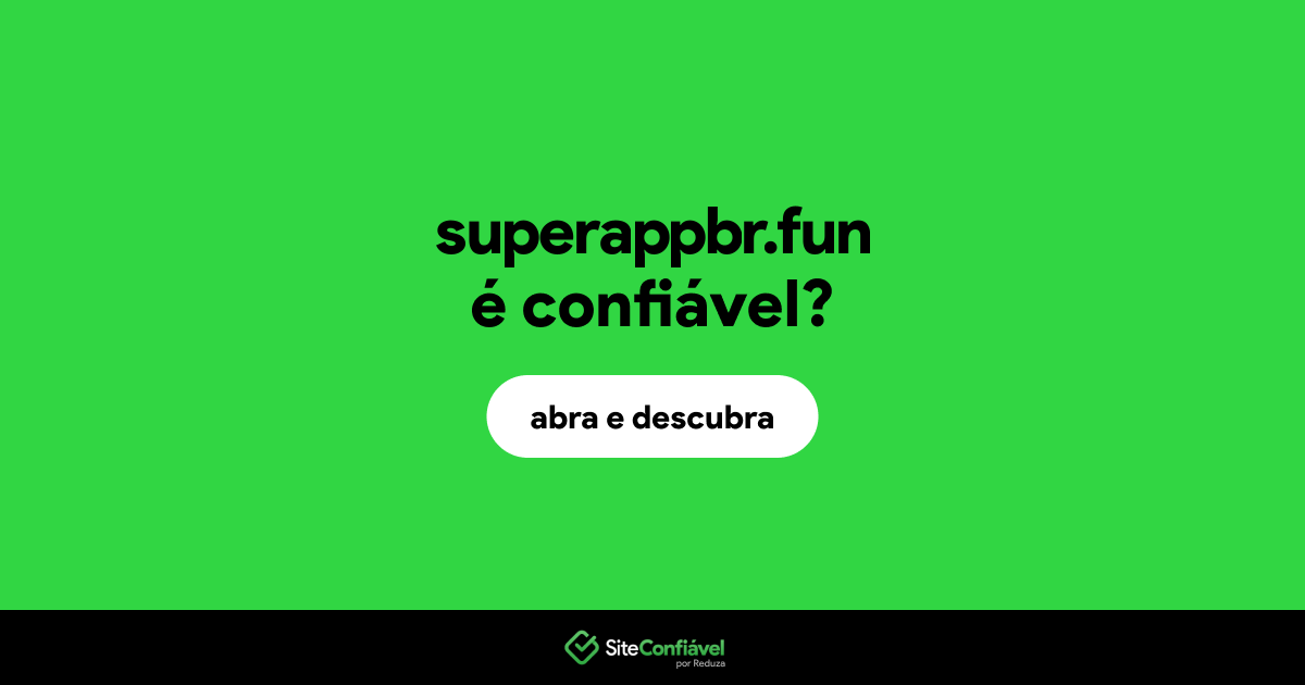 O site superappbr.fun é confiável?