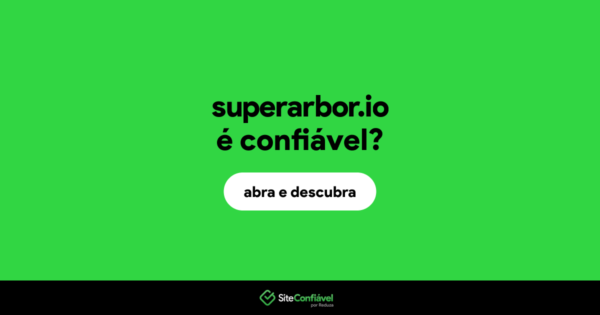 O site superarbor.io é confiável?