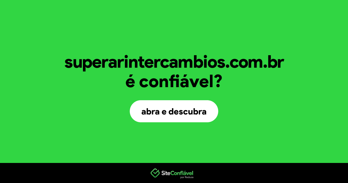 O site superarintercambios.com.br é confiável?