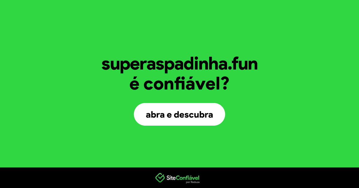 O site superaspadinha.fun é confiável?