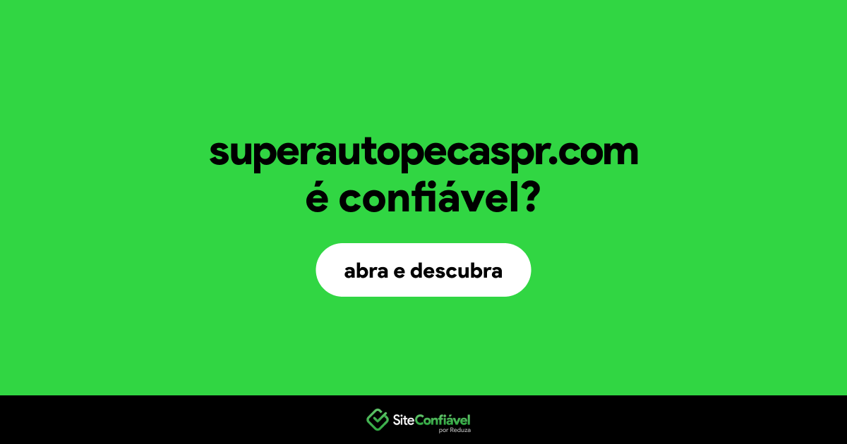 O site superautopecaspr.com é confiável?