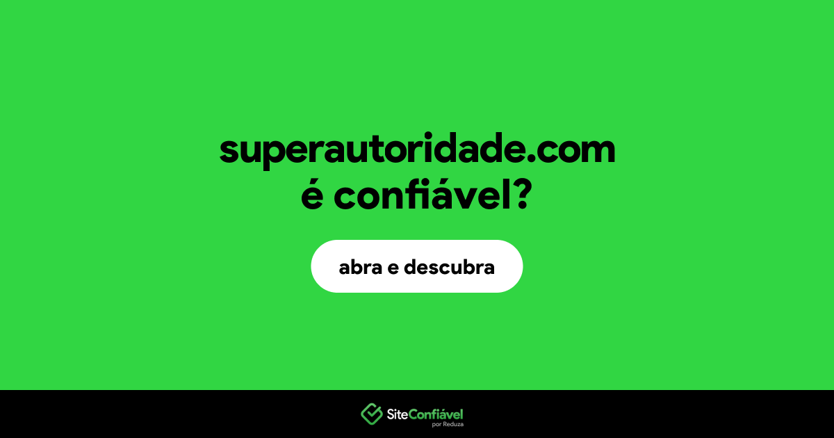 O site superautoridade.com é confiável?
