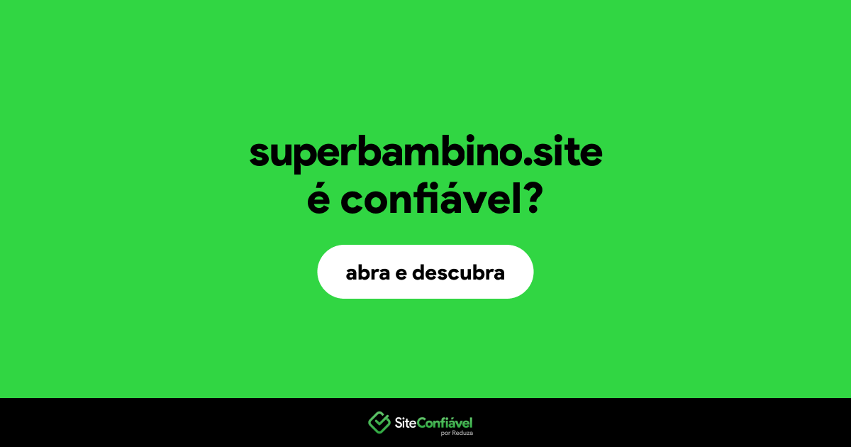 O site superbambino.site é confiável?
