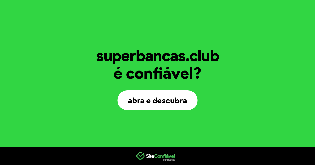 O site superbancas.club é confiável?