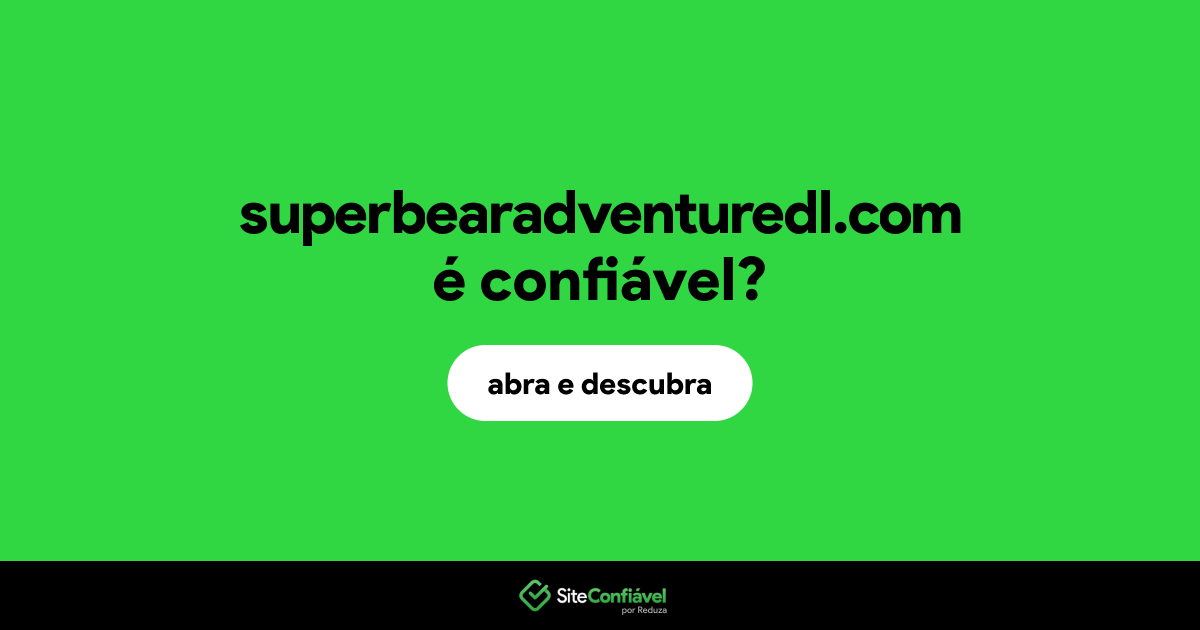O site superbearadventuredl.com é confiável?