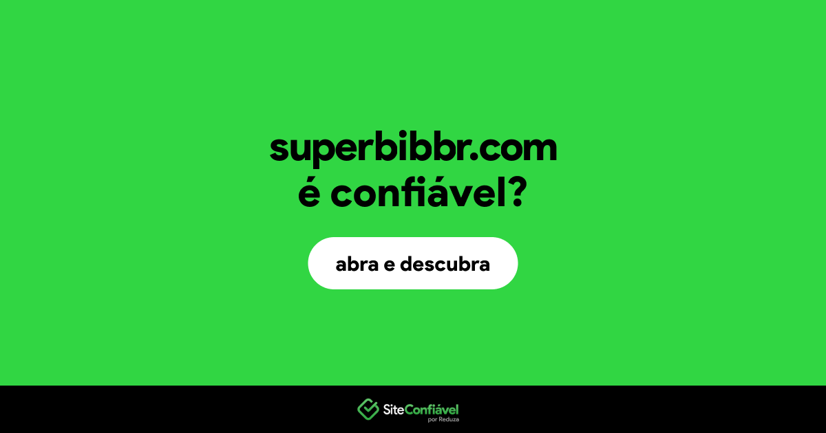O site superbibbr.com é confiável?