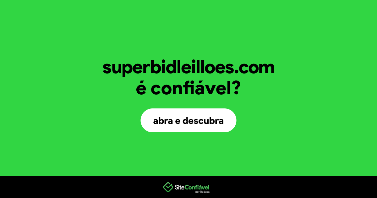 O site superbidleilloes.com é confiável?